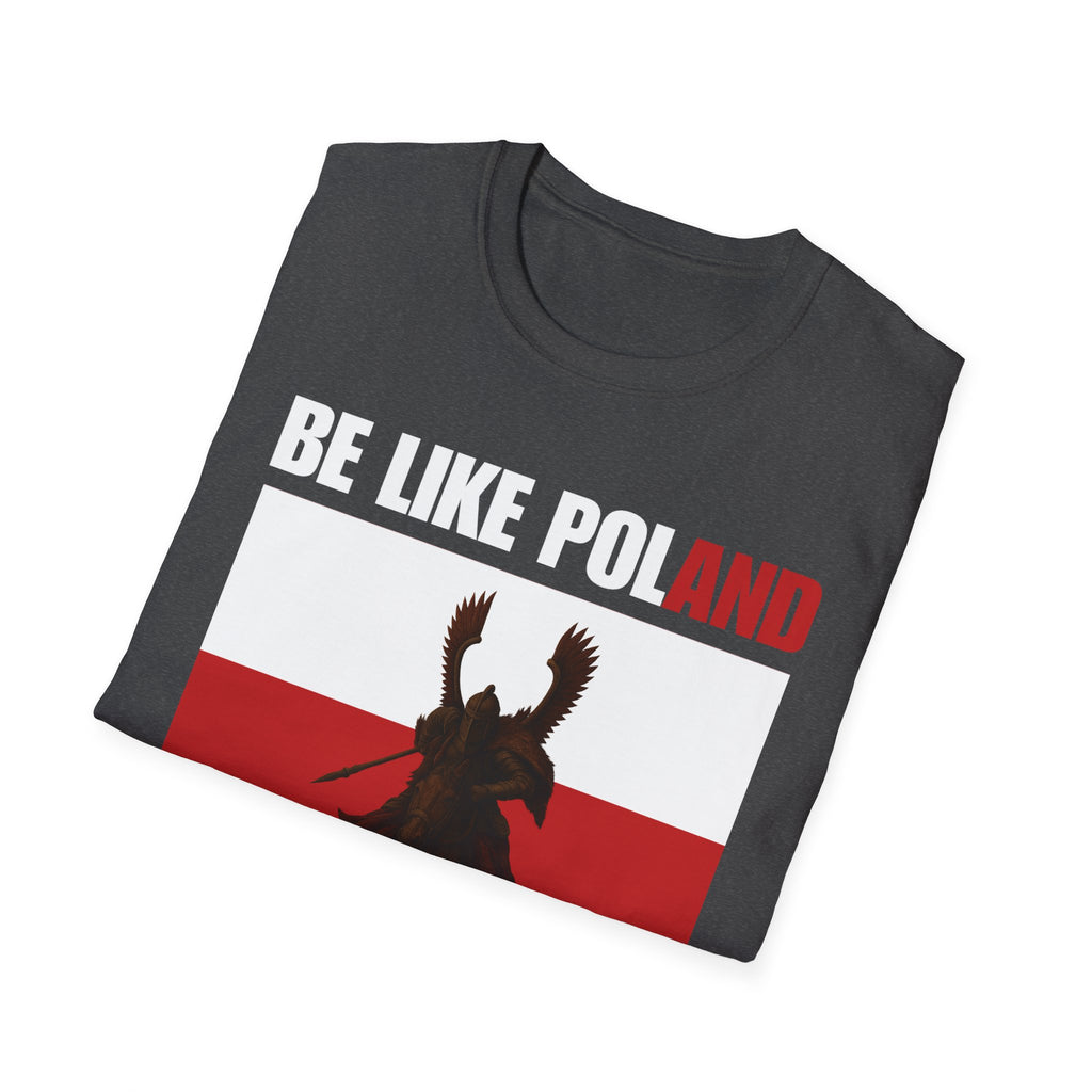 Be Like Poland Winged Hussar Softstyle Cotton T-Shirt