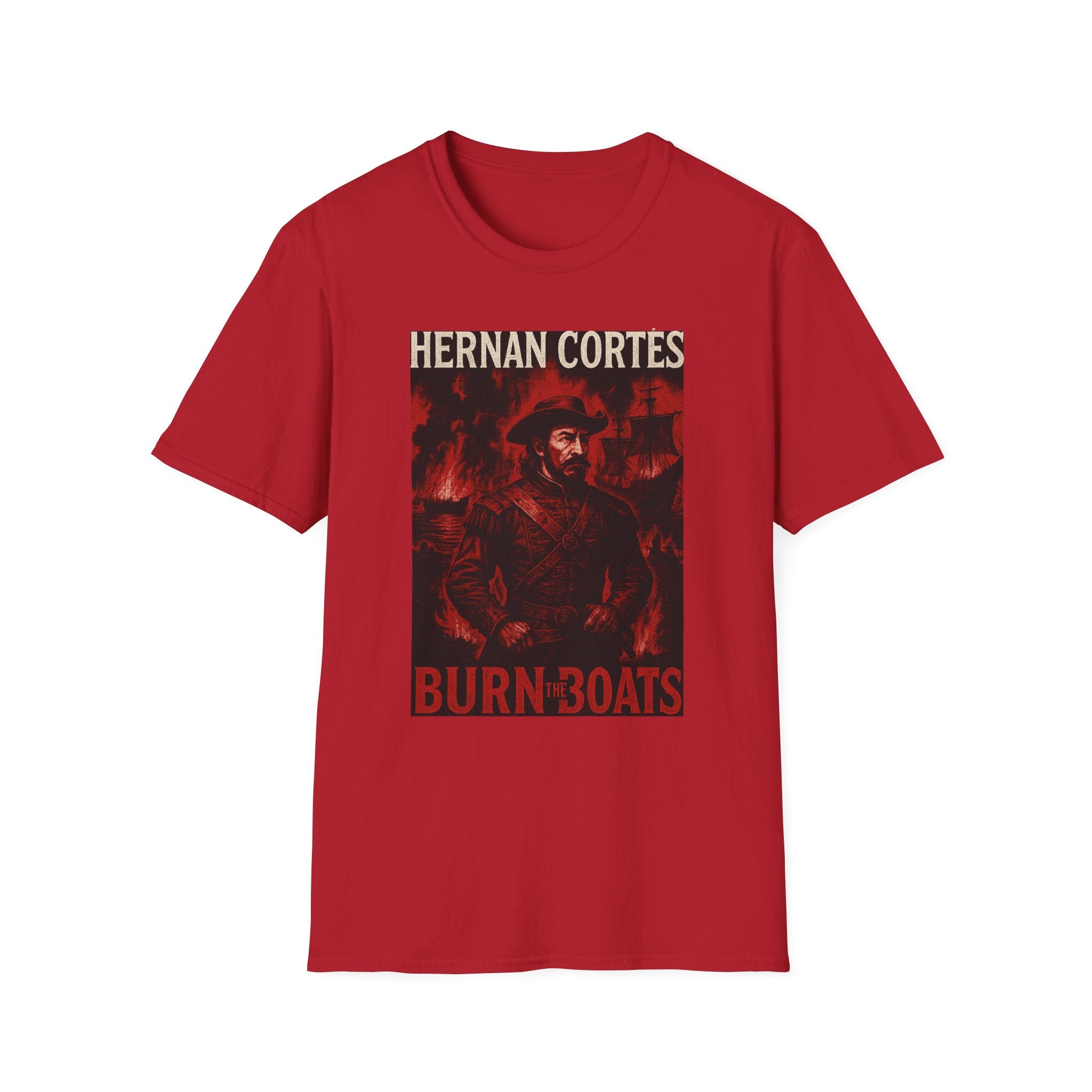 Hernan Cortes 'Burn Boats' Graphic Tee, Unisex Softstyle T-Shirt