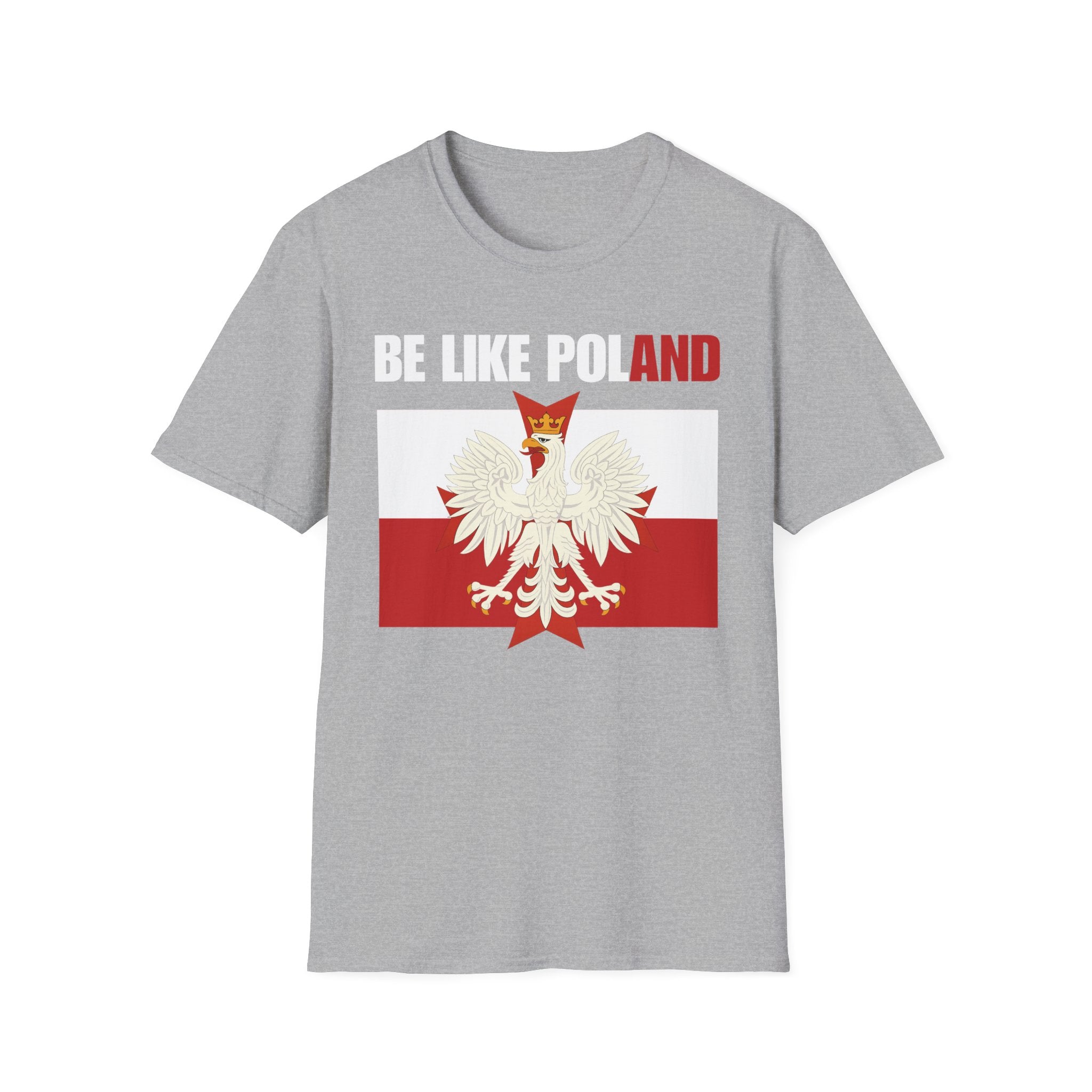 Be Like Poland Polish Eagle and Cross Softstyle Cotton T-Shirt Shirt