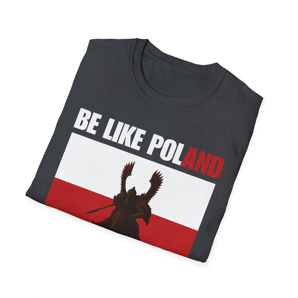 Be Like Poland Winged Hussar Softstyle Cotton T-Shirt