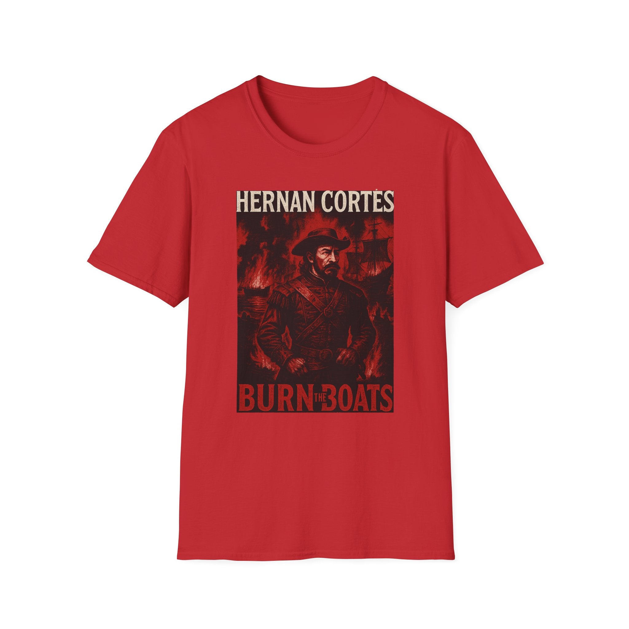 Hernan Cortes 'Burn Boats' Graphic Tee, Unisex Softstyle T-Shirt