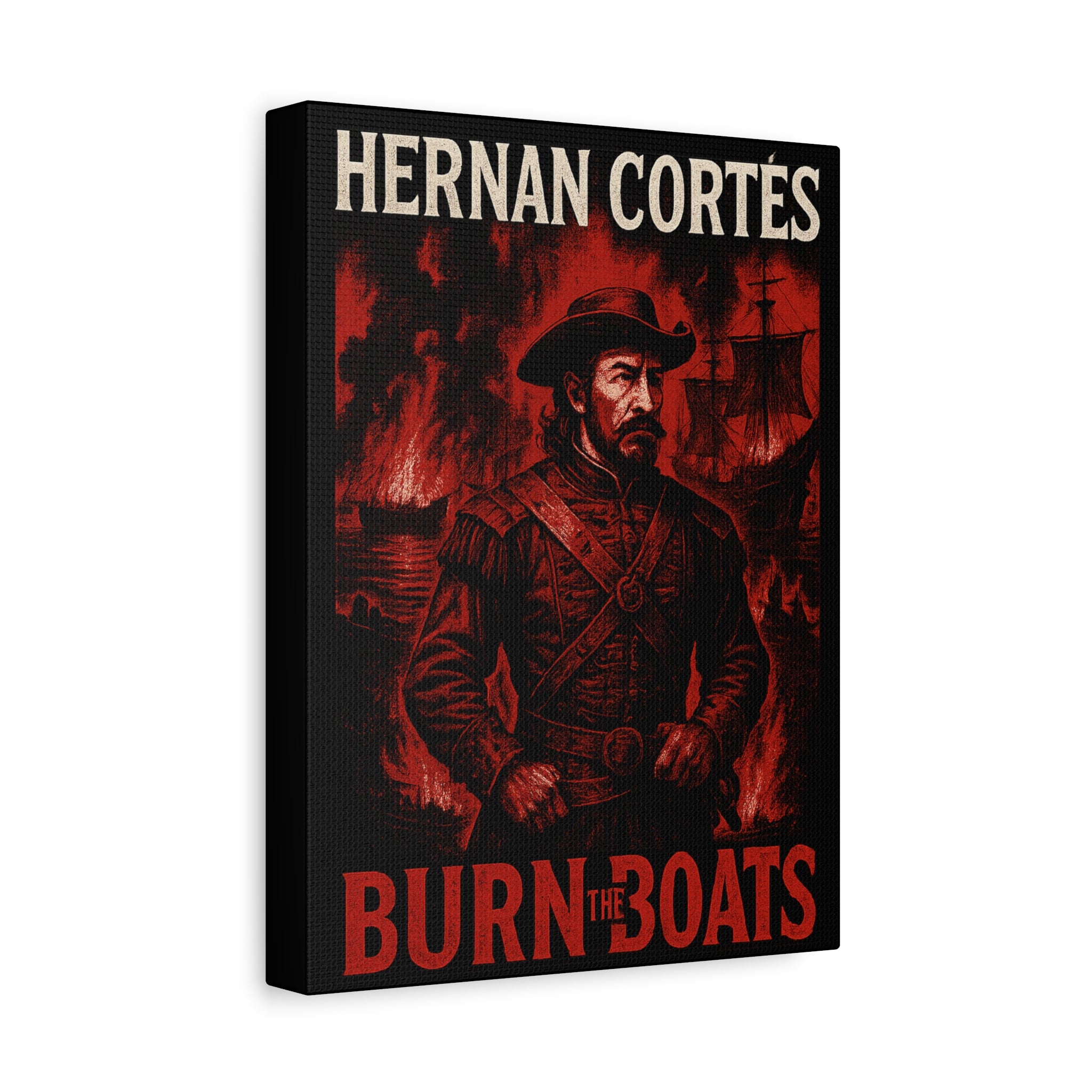Hernan Cortes Canvas Artwork, 'Burn the Boats' Motivational Wall Decor