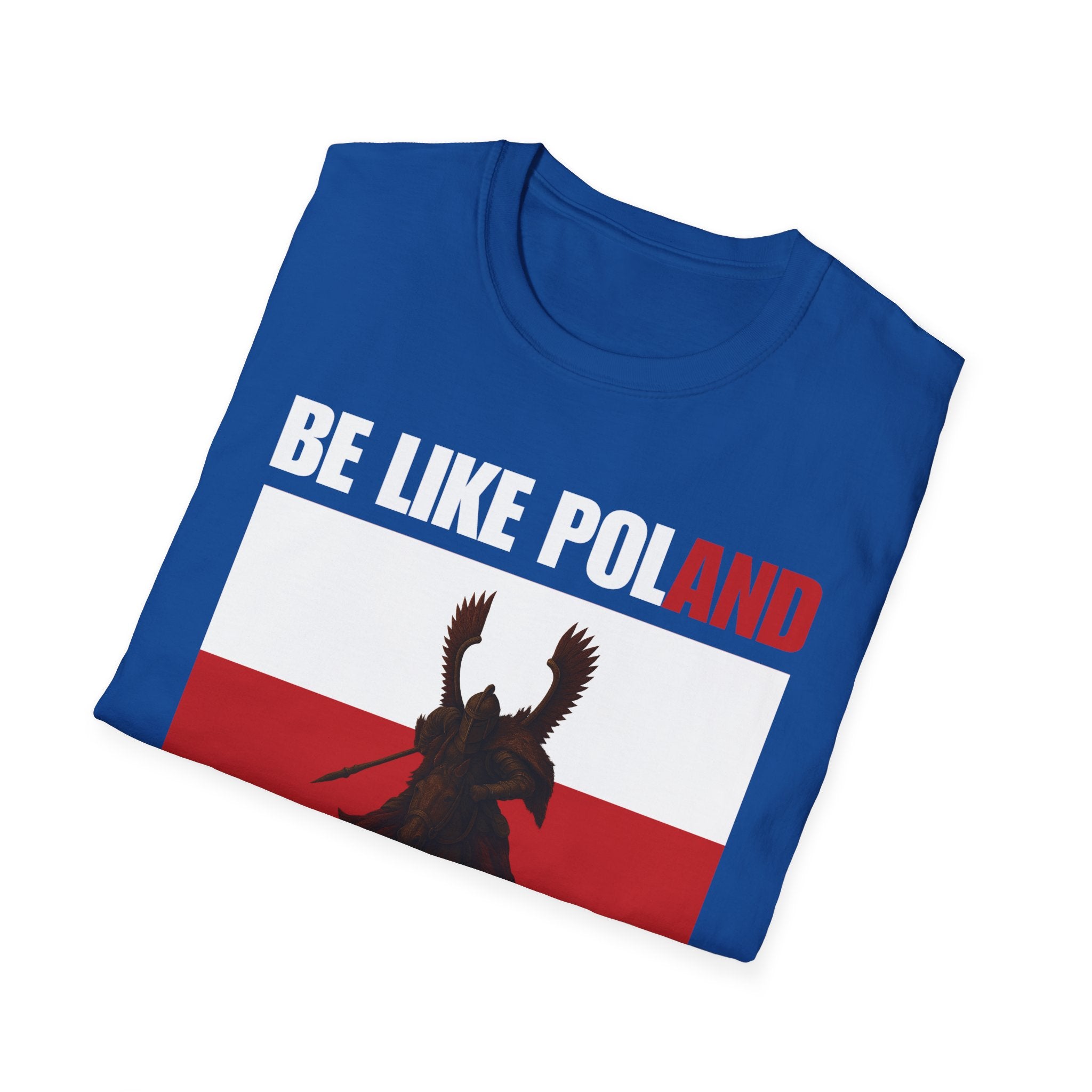 Be Like Poland Winged Hussar Softstyle Cotton T-Shirt