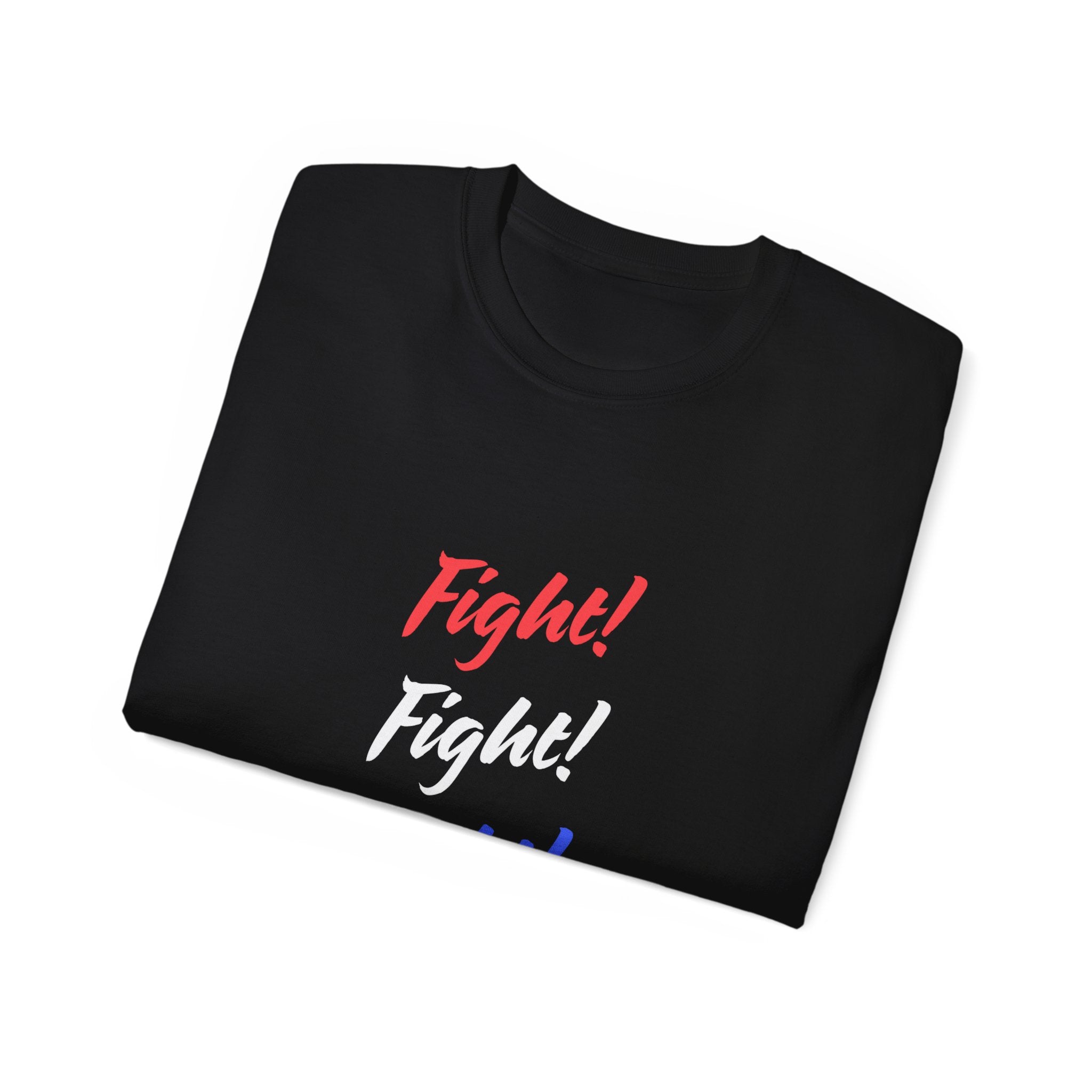 Bold Statement Tee – Fight! Fight! Fight! Unisex Cotton T-Shirt, Empowerment Shirt, Casual Wear, Gift for Fighters, Motivational Top