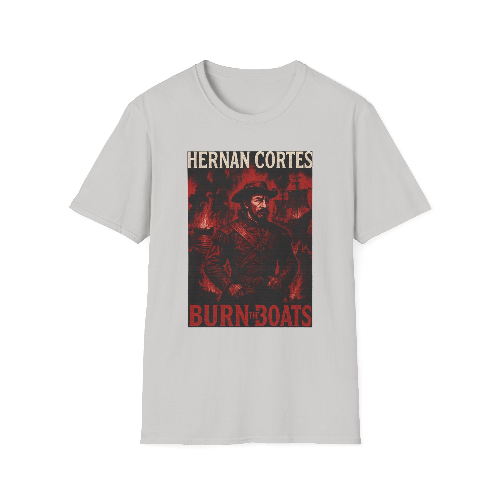 Hernan Cortes 'Burn Boats' Graphic Tee, Unisex Softstyle T-Shirt
