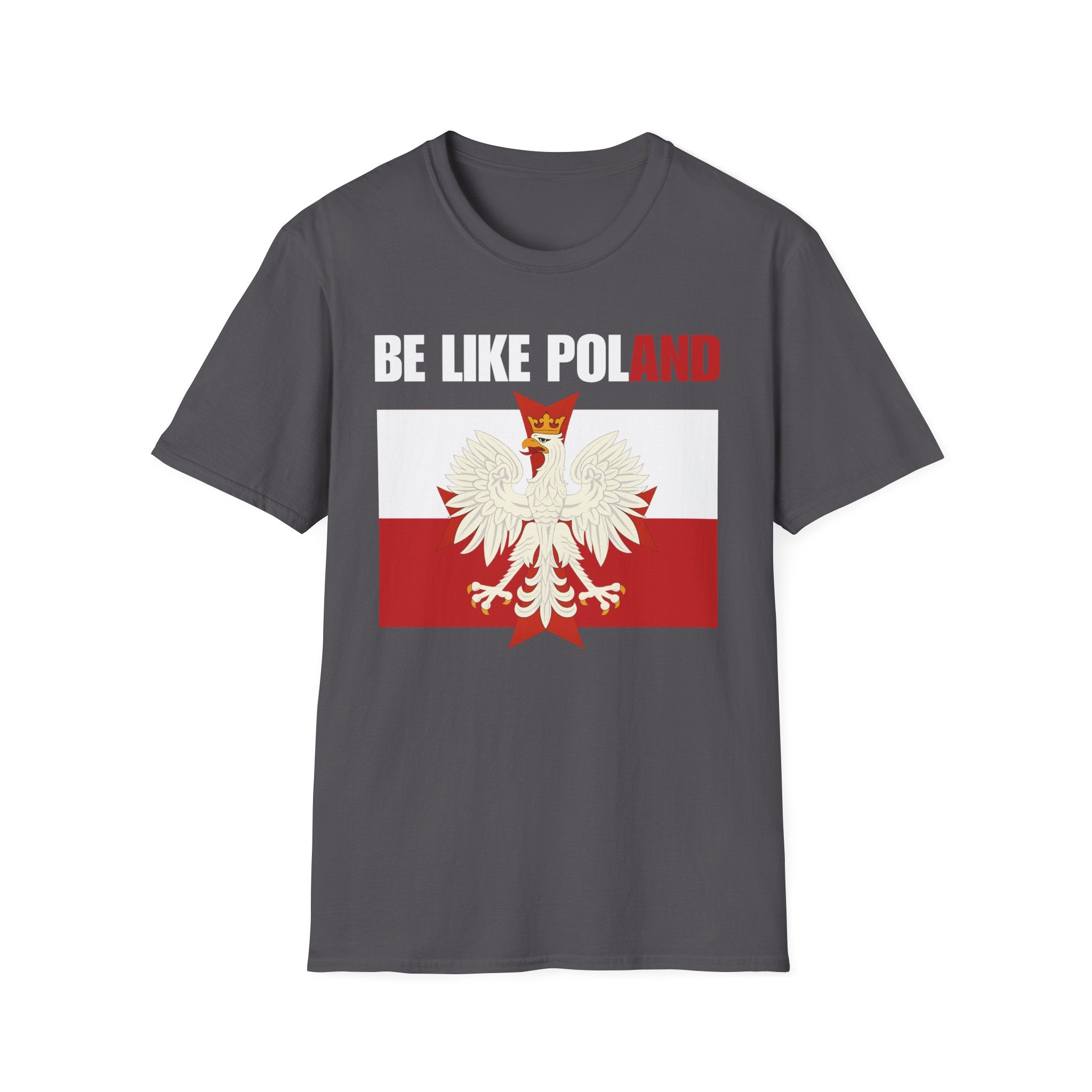 Be Like Poland Polish Eagle and Cross Softstyle Cotton T-Shirt Shirt