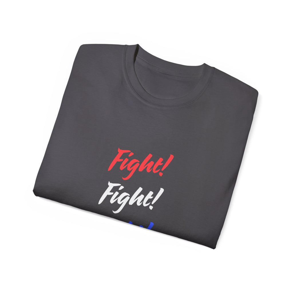 Bold Statement Tee – Fight! Fight! Fight! Unisex Cotton T-Shirt, Empowerment Shirt, Casual Wear, Gift for Fighters, Motivational Top