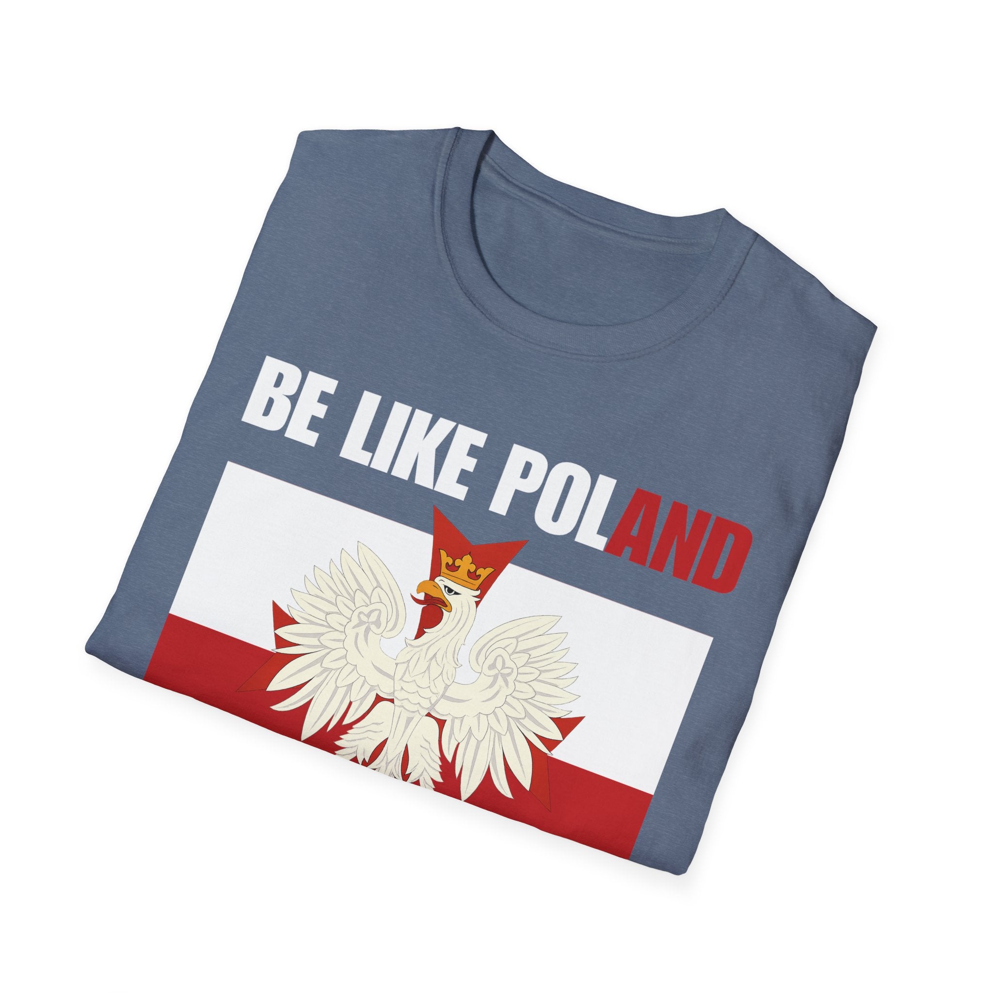 Be Like Poland Polish Eagle and Cross Softstyle Cotton T-Shirt Shirt