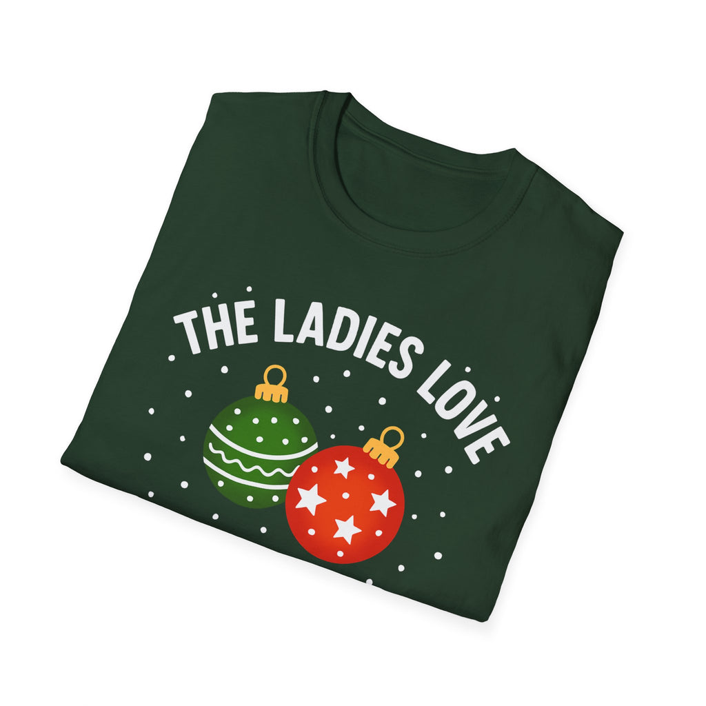 The Ladies Love My Balls T-Shirt | Funny Christmas Tee | Holiday Humor Shirt