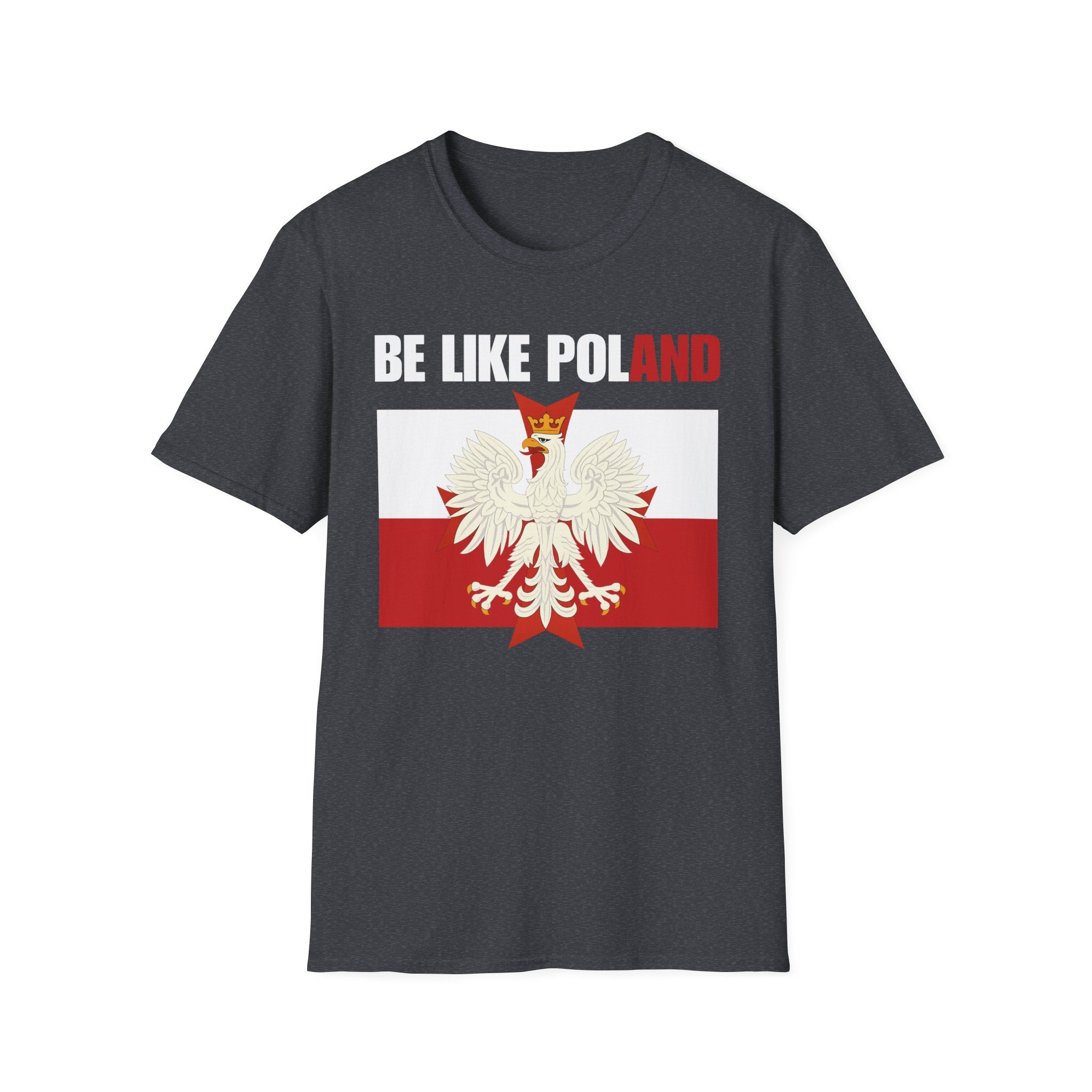Be Like Poland Polish Eagle and Cross Softstyle Cotton T-Shirt Shirt