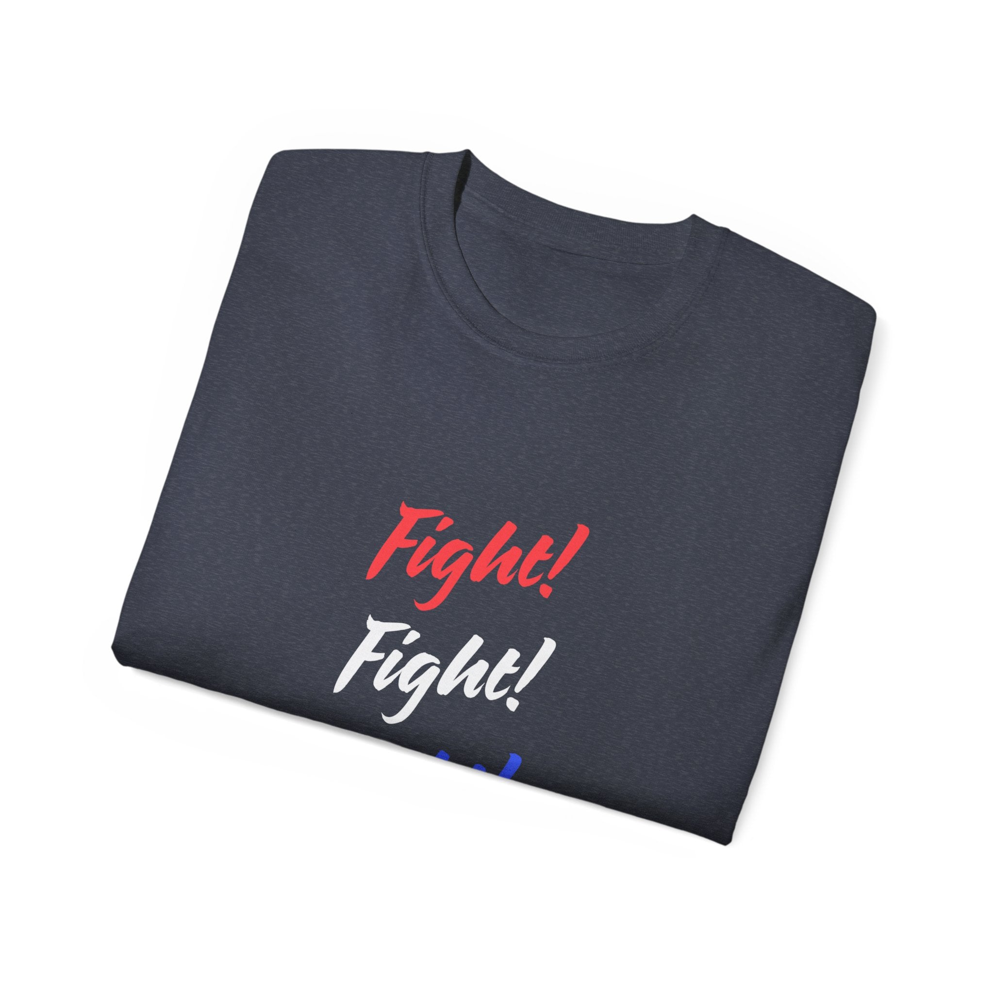 Bold Statement Tee – Fight! Fight! Fight! Unisex Cotton T-Shirt, Empowerment Shirt, Casual Wear, Gift for Fighters, Motivational Top