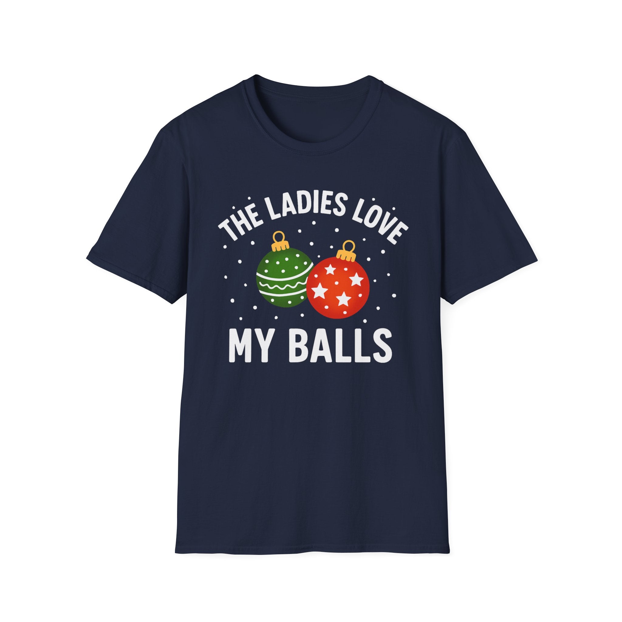 The Ladies Love My Balls T-Shirt | Funny Christmas Tee | Holiday Humor Shirt