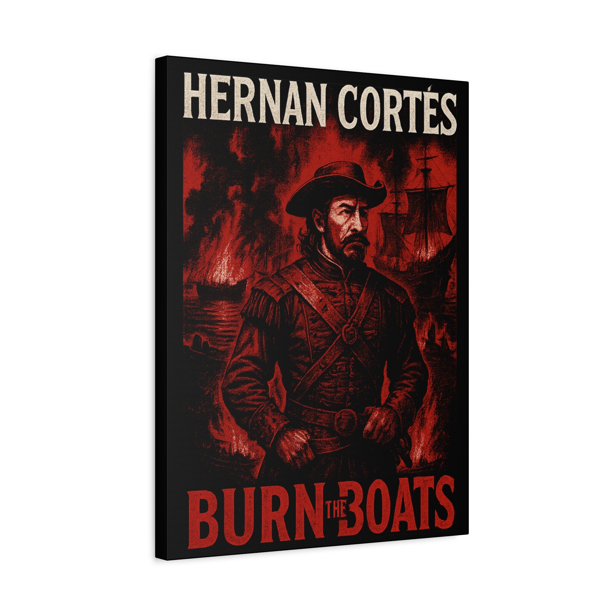 Hernan Cortes Canvas Artwork, 'Burn the Boats' Motivational Wall Decor