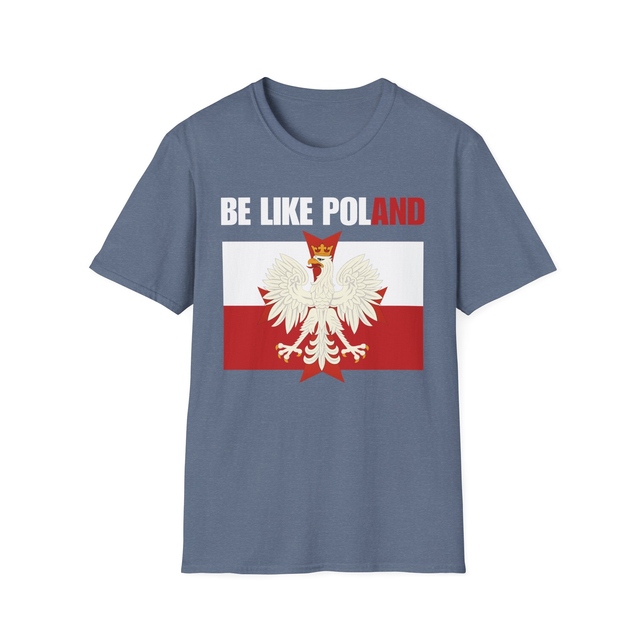Be Like Poland Polish Eagle and Cross Softstyle Cotton T-Shirt Shirt