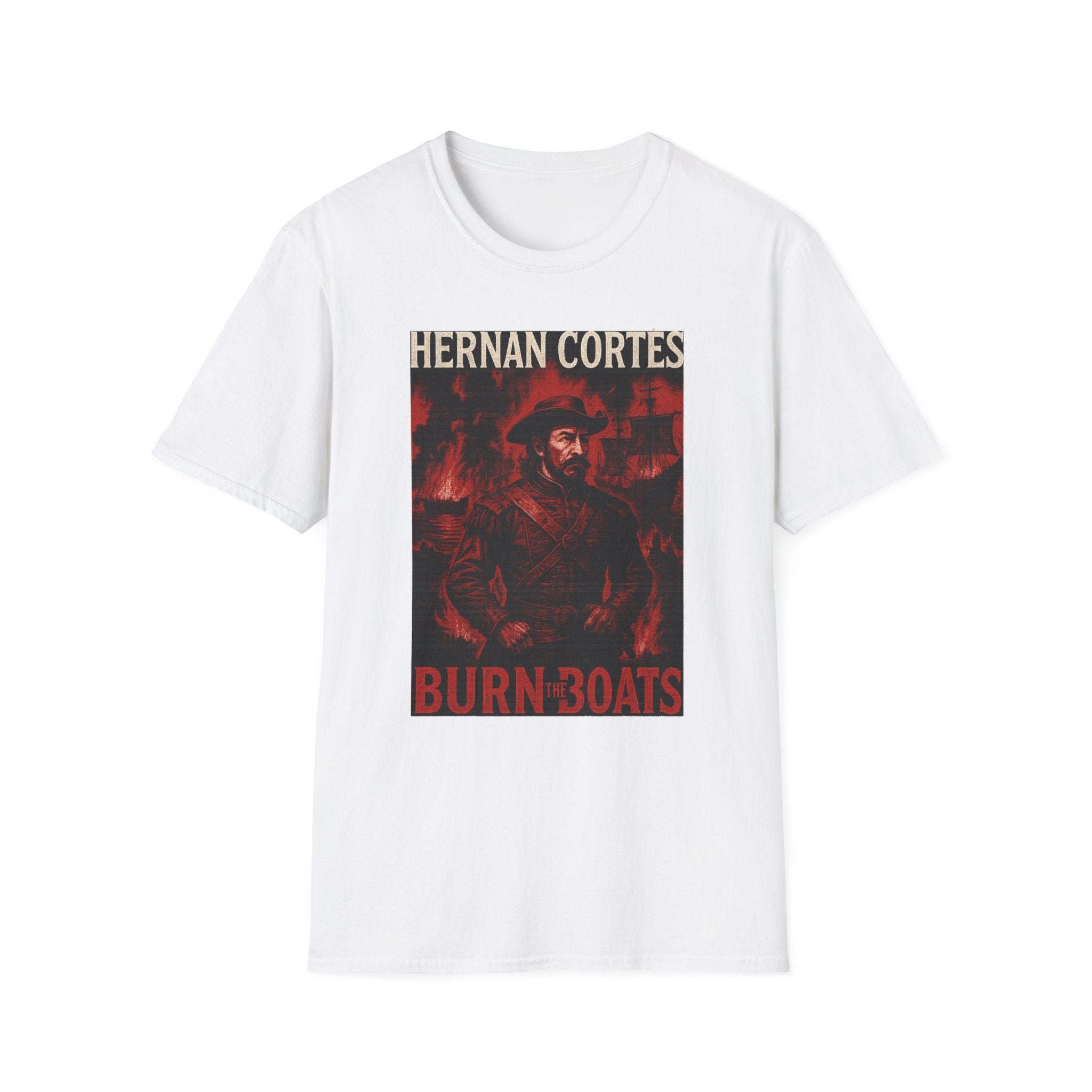 Hernan Cortes 'Burn Boats' Graphic Tee, Unisex Softstyle T-Shirt