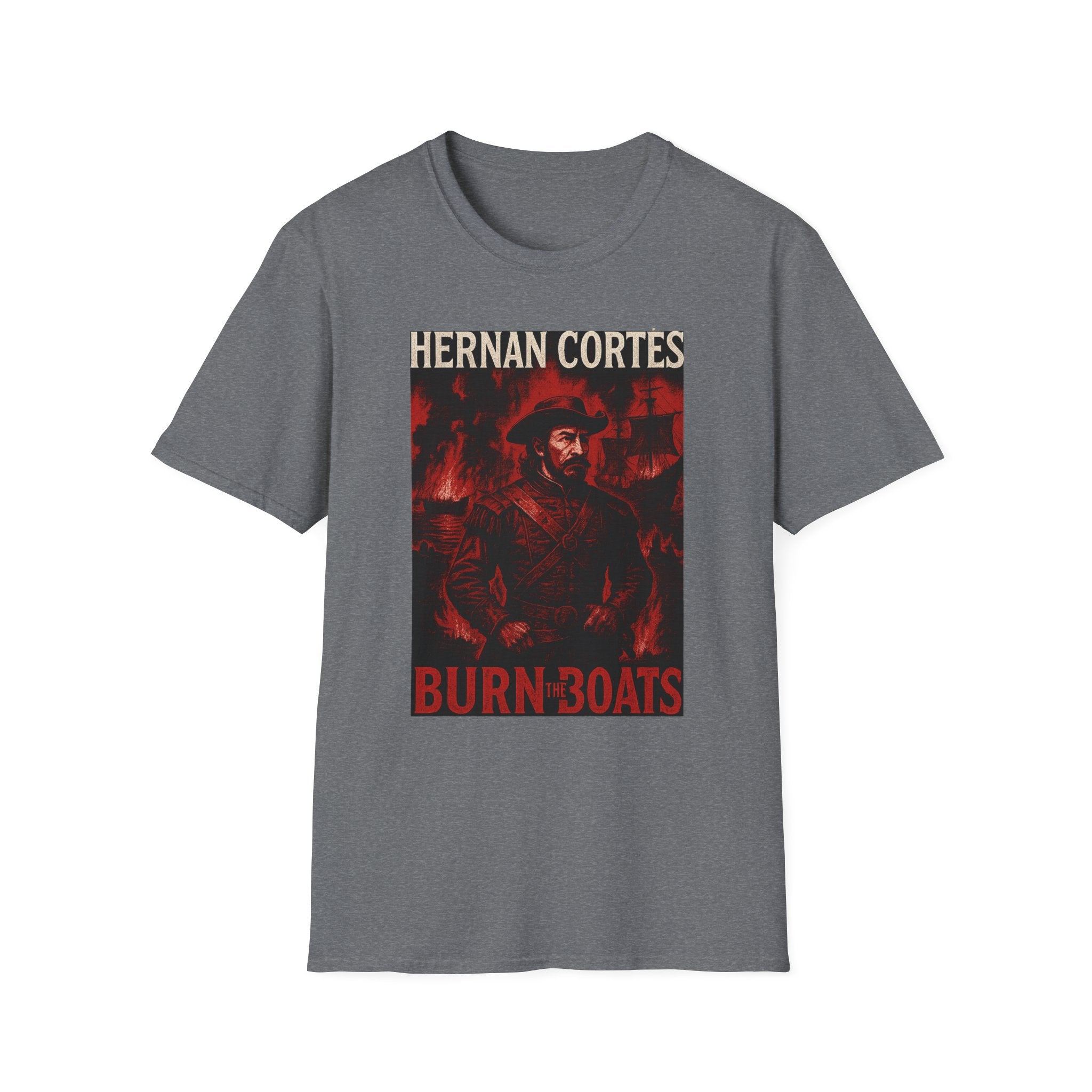 Hernan Cortes 'Burn Boats' Graphic Tee, Unisex Softstyle T-Shirt