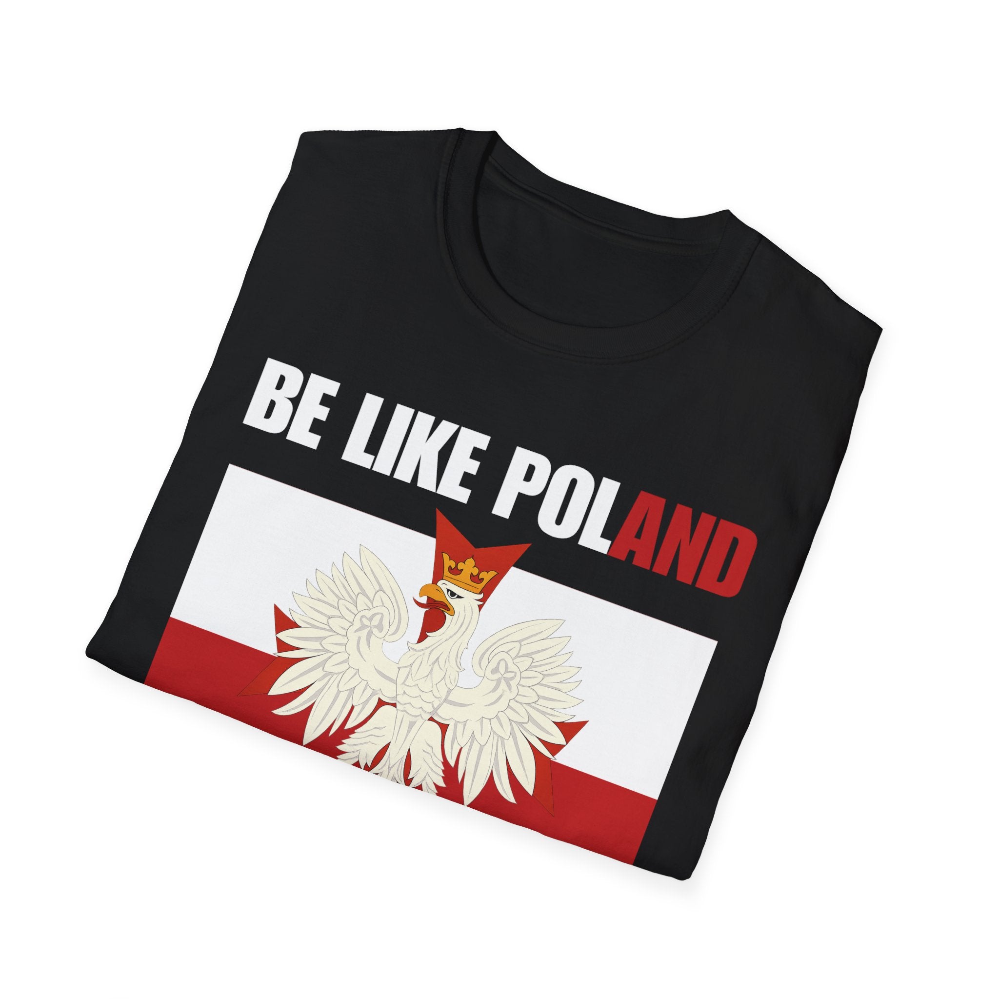 Be Like Poland Polish Eagle and Cross Softstyle Cotton T-Shirt Shirt