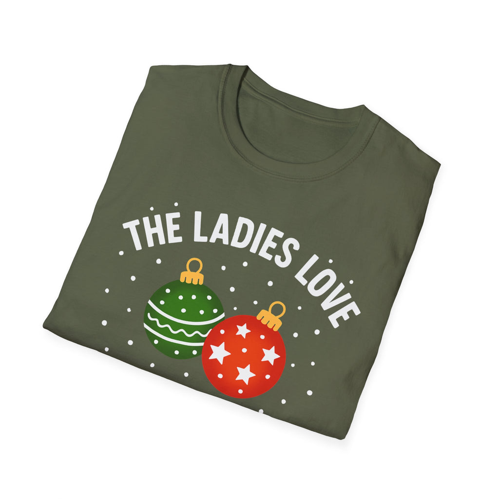 The Ladies Love My Balls T-Shirt | Funny Christmas Tee | Holiday Humor Shirt