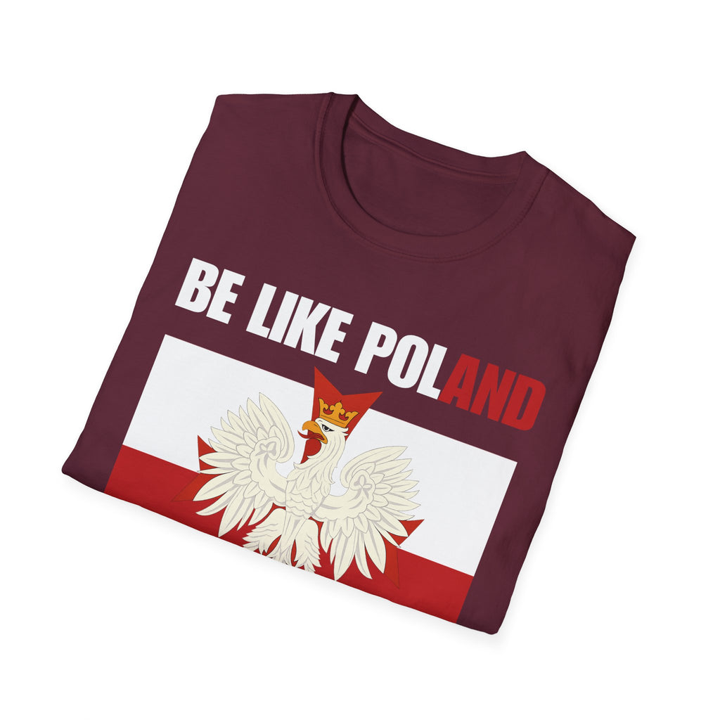 Be Like Poland Polish Eagle and Cross Softstyle Cotton T-Shirt Shirt