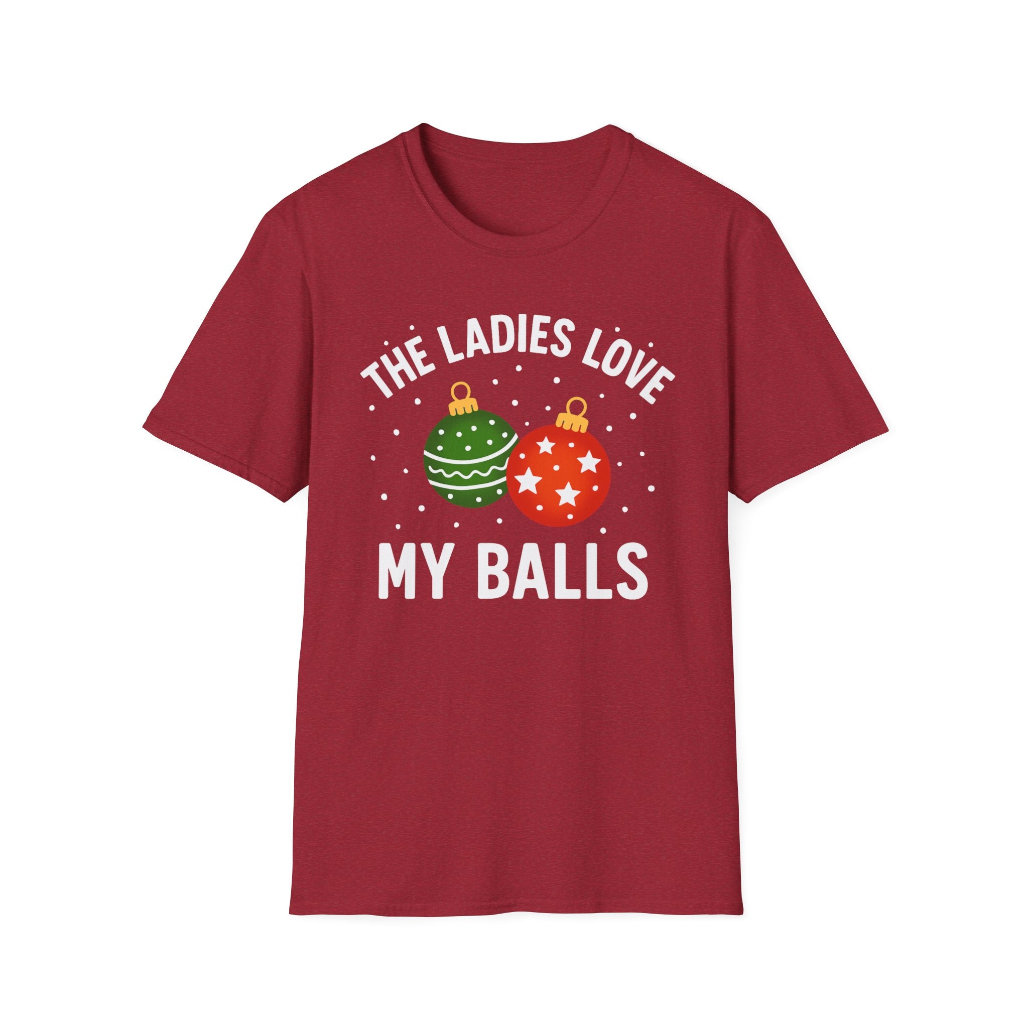 The Ladies Love My Balls T-Shirt | Funny Christmas Tee | Holiday Humor Shirt