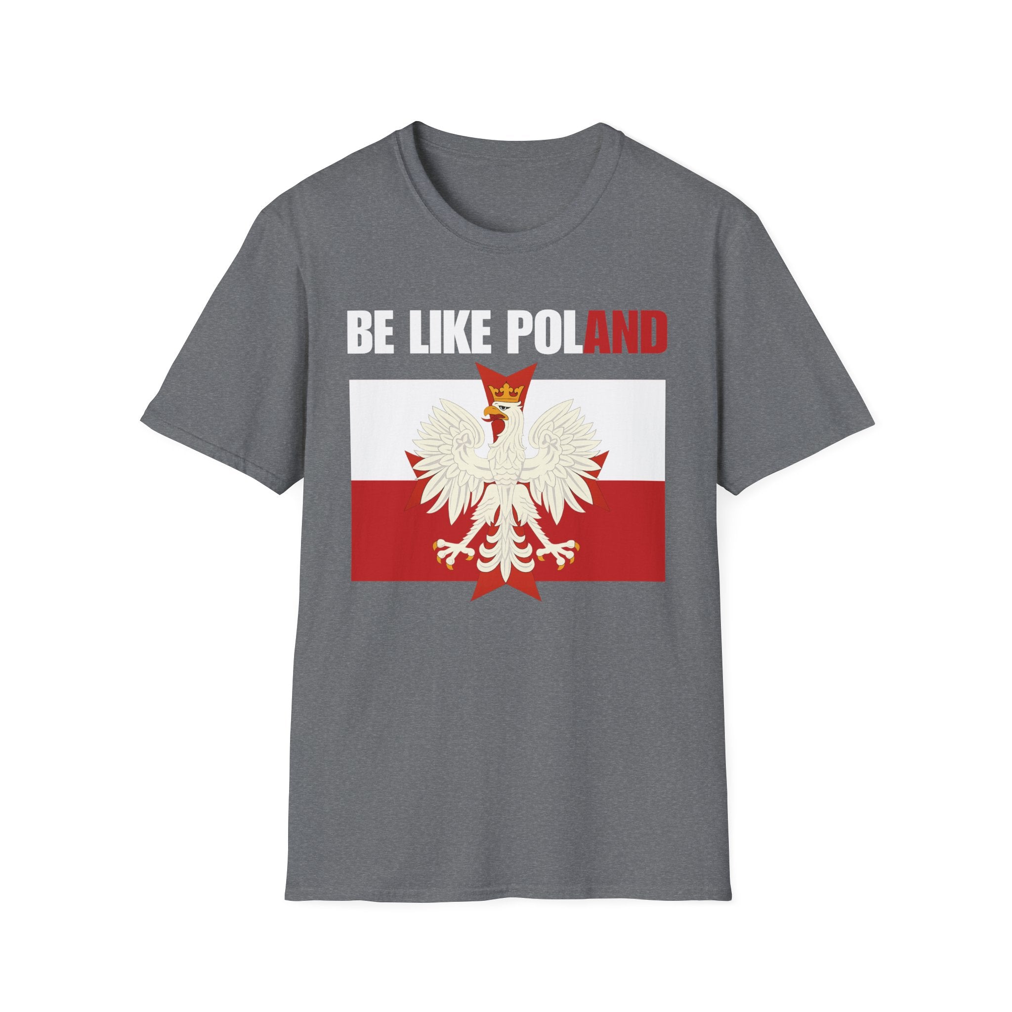 Be Like Poland Polish Eagle and Cross Softstyle Cotton T-Shirt Shirt