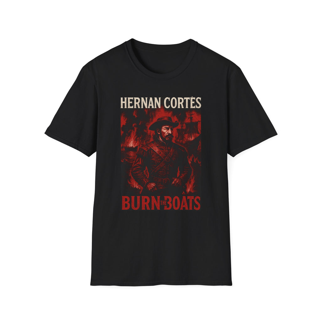 Hernan Cortes 'Burn Boats' Graphic Tee, Unisex Softstyle T-Shirt