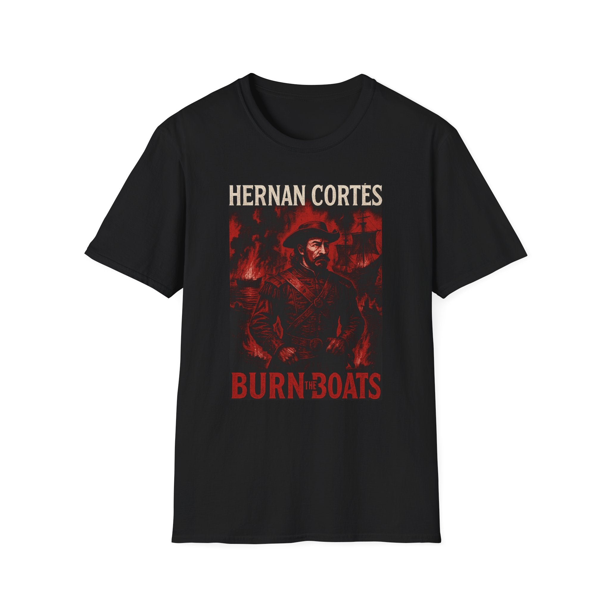 Hernan Cortes 'Burn Boats' Graphic Tee, Unisex Softstyle T-Shirt
