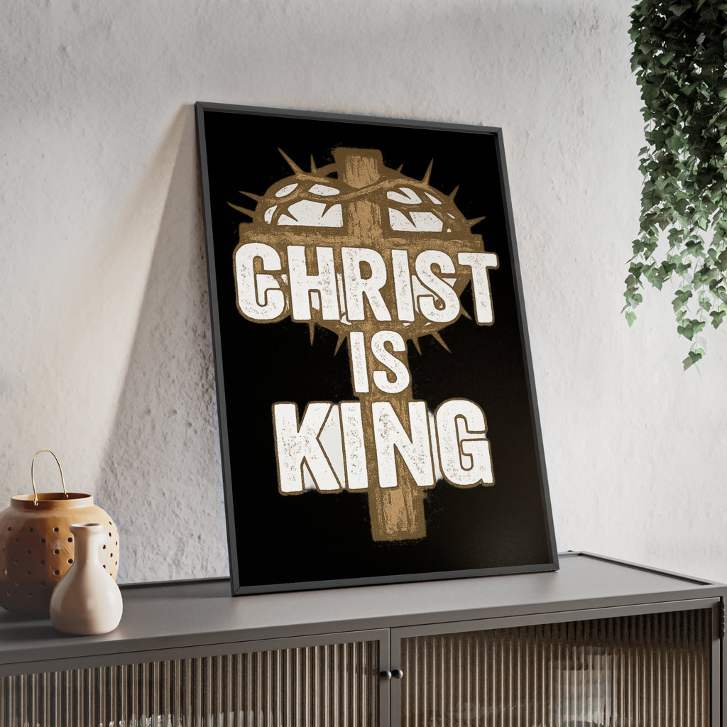 Christ is King Poster with Wooden Frame