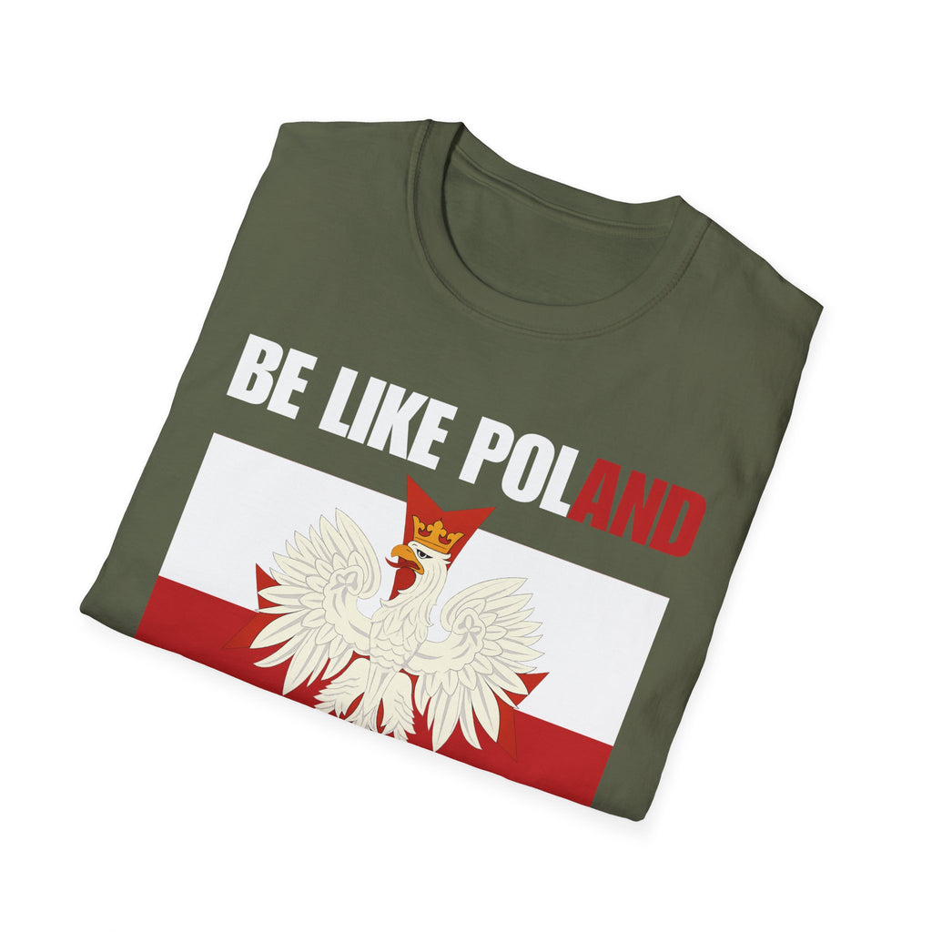 Be Like Poland Polish Eagle and Cross Softstyle Cotton T-Shirt Shirt