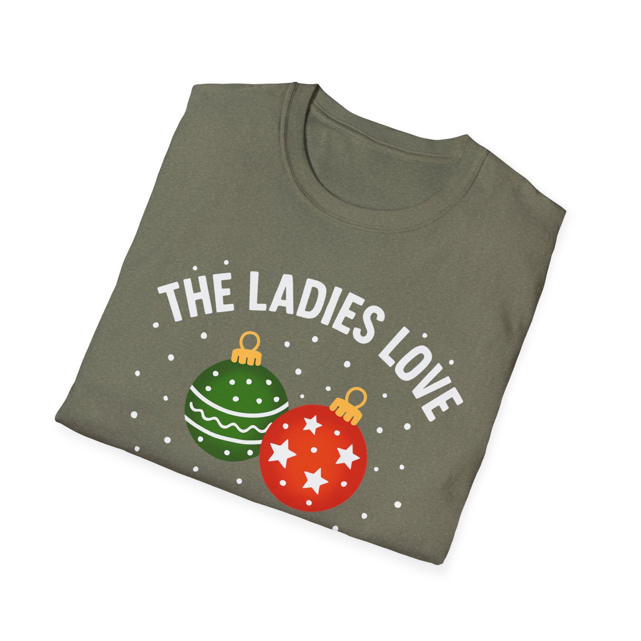 The Ladies Love My Balls T-Shirt | Funny Christmas Tee | Holiday Humor Shirt