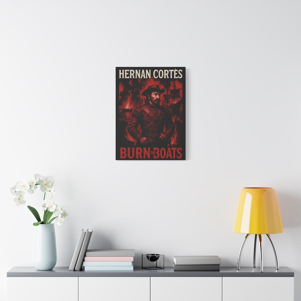 Hernan Cortes Canvas Artwork, 'Burn the Boats' Motivational Wall Decor