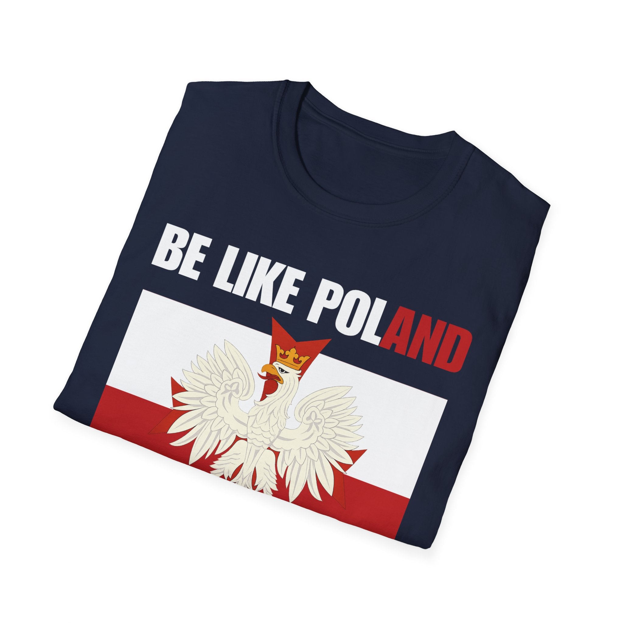 Be Like Poland Polish Eagle and Cross Softstyle Cotton T-Shirt Shirt