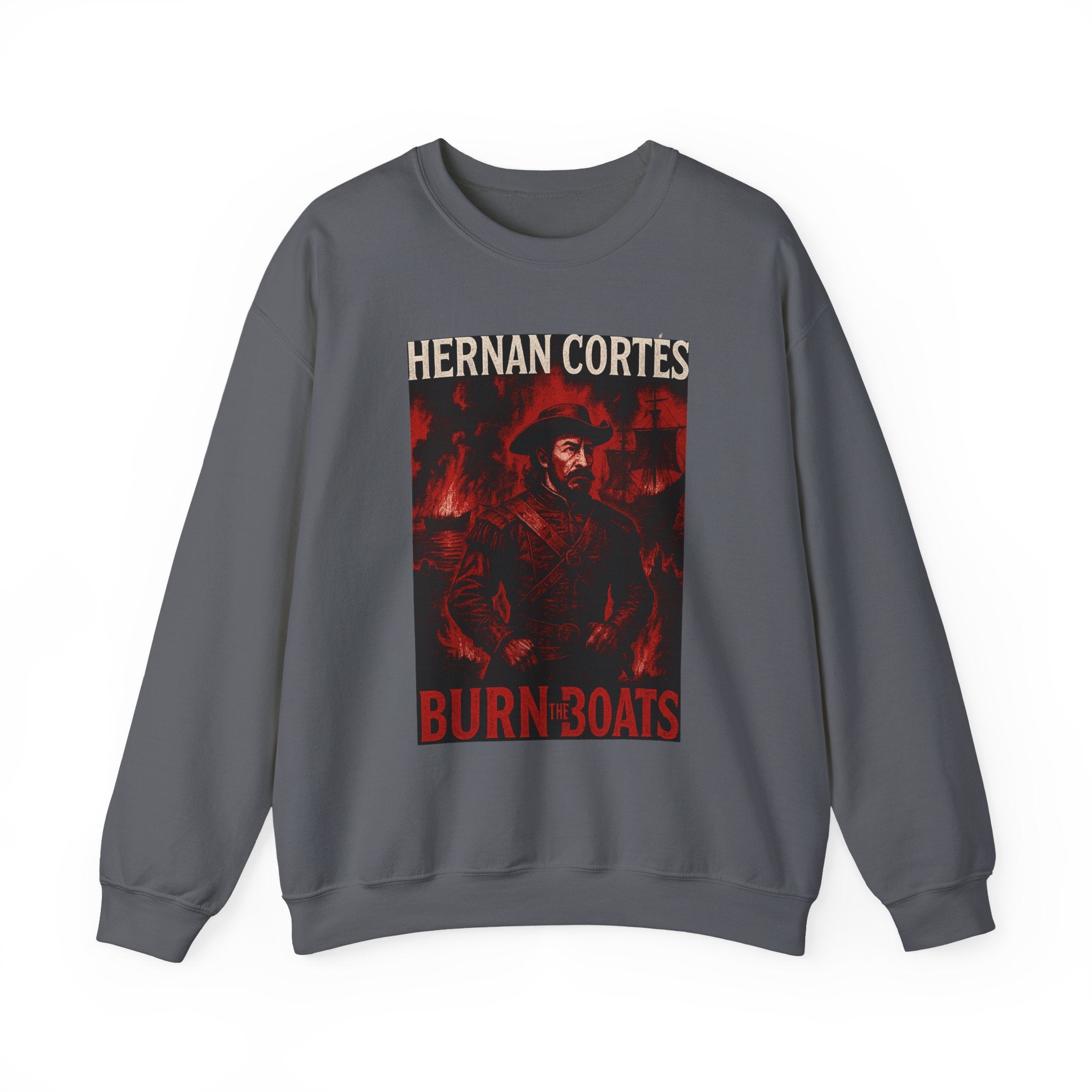 Hernan Cortes Burn The Boats Crewneck Sweatshirt