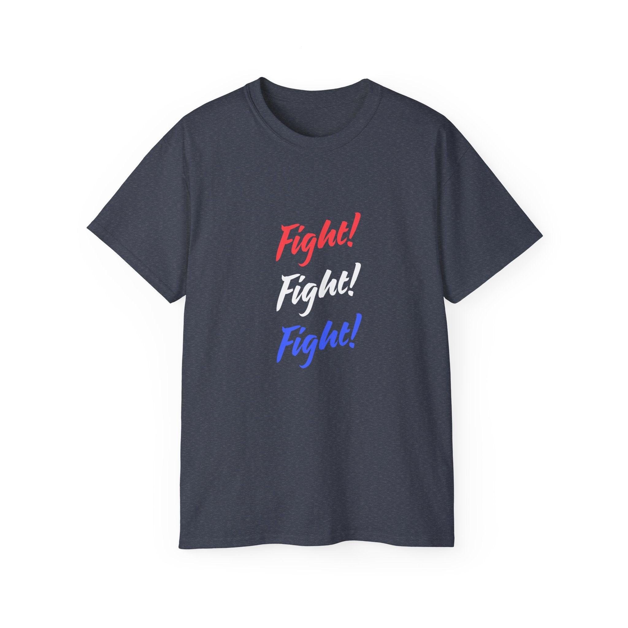 Bold Statement Tee – Fight! Fight! Fight! Unisex Cotton T-Shirt, Empowerment Shirt, Casual Wear, Gift for Fighters, Motivational Top