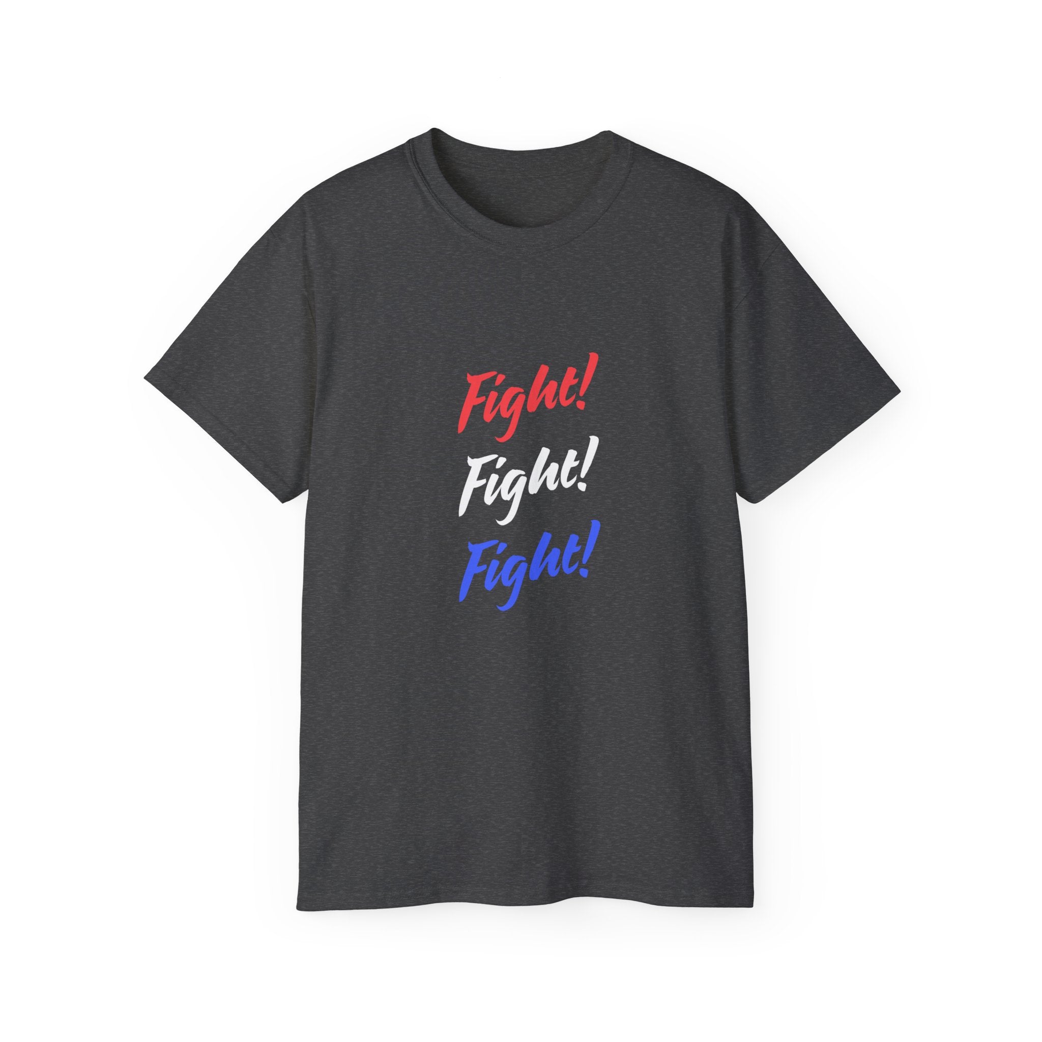 Bold Statement Tee – Fight! Fight! Fight! Unisex Cotton T-Shirt, Empowerment Shirt, Casual Wear, Gift for Fighters, Motivational Top