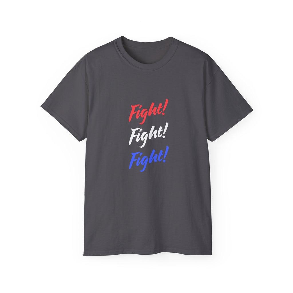 Bold Statement Tee – Fight! Fight! Fight! Unisex Cotton T-Shirt, Empowerment Shirt, Casual Wear, Gift for Fighters, Motivational Top
