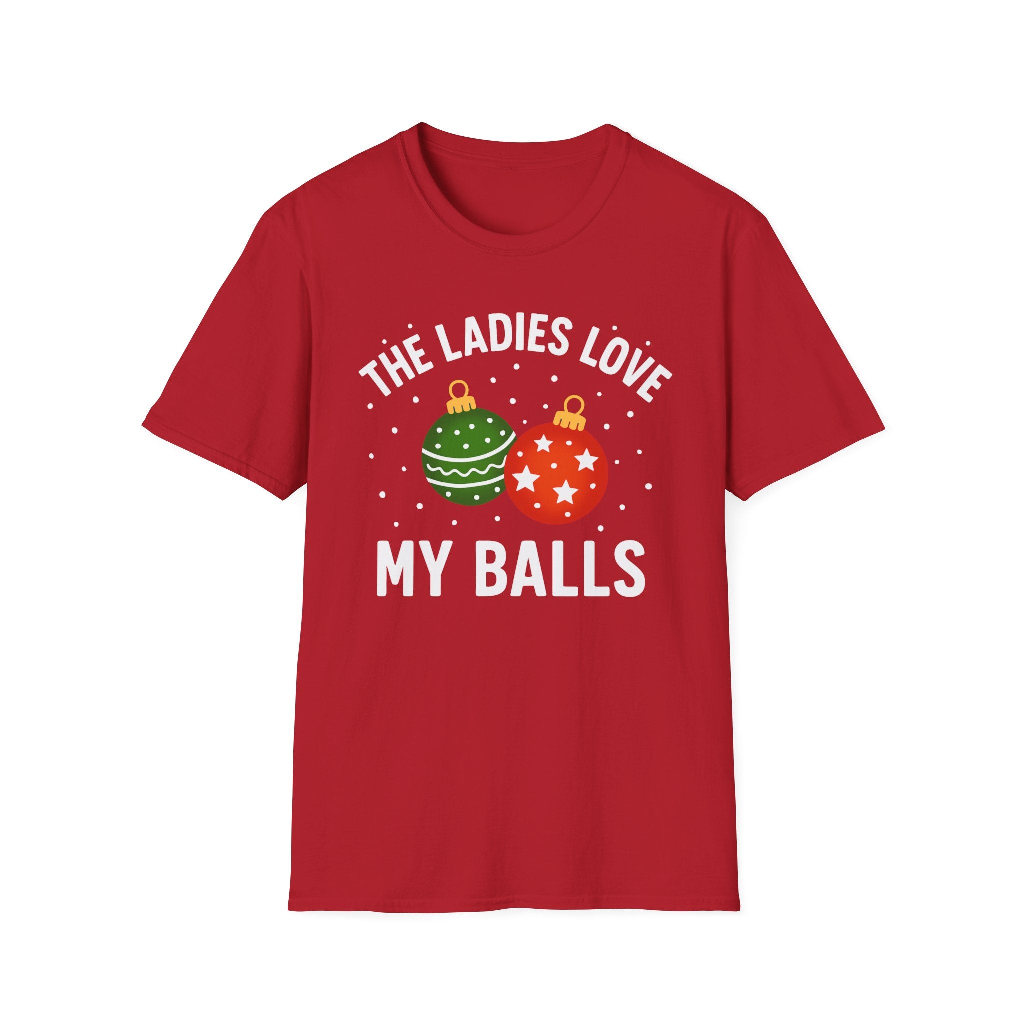 The Ladies Love My Balls T-Shirt | Funny Christmas Tee | Holiday Humor Shirt