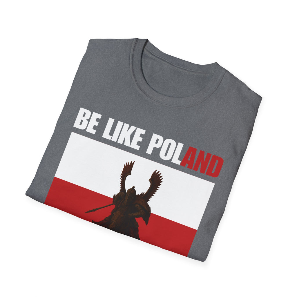 Be Like Poland Winged Hussar Softstyle Cotton T-Shirt