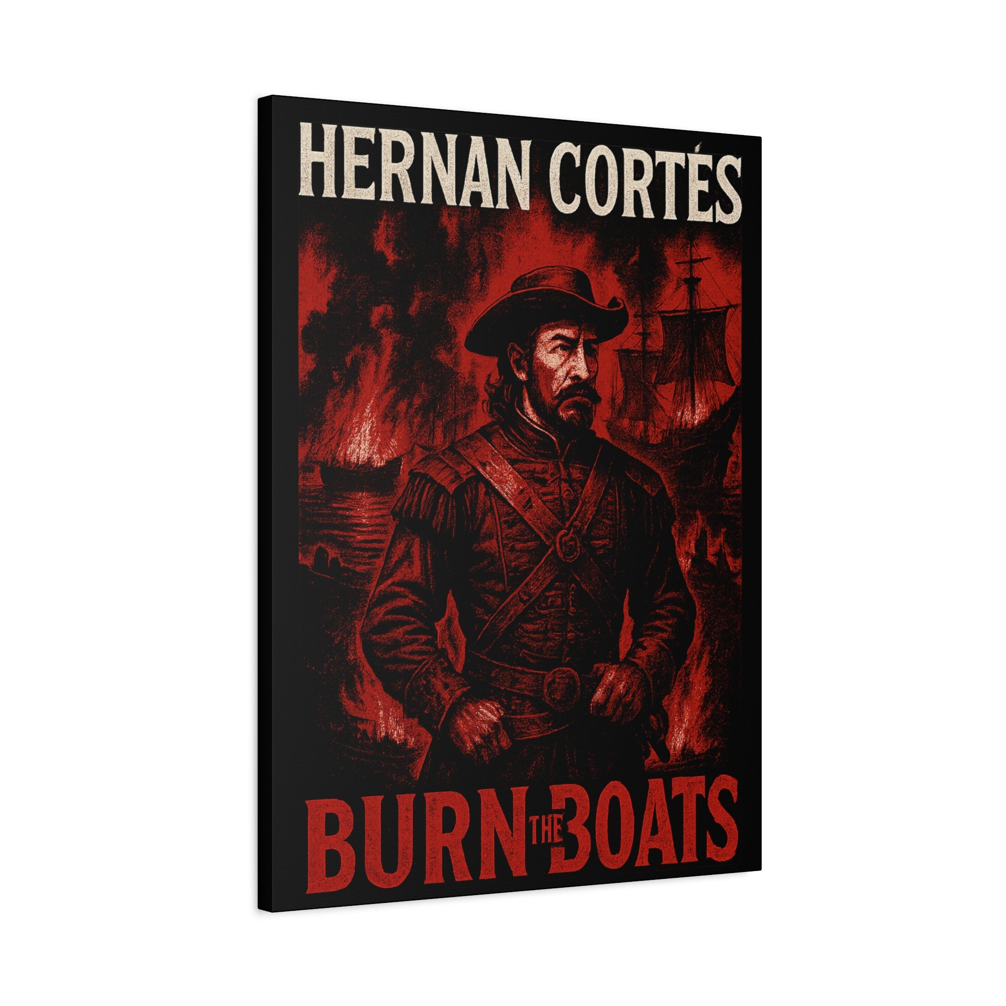Hernan Cortes Canvas Artwork, 'Burn the Boats' Motivational Wall Decor
