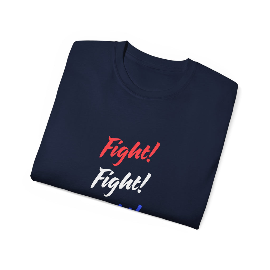 Bold Statement Tee – Fight! Fight! Fight! Unisex Cotton T-Shirt, Empowerment Shirt, Casual Wear, Gift for Fighters, Motivational Top