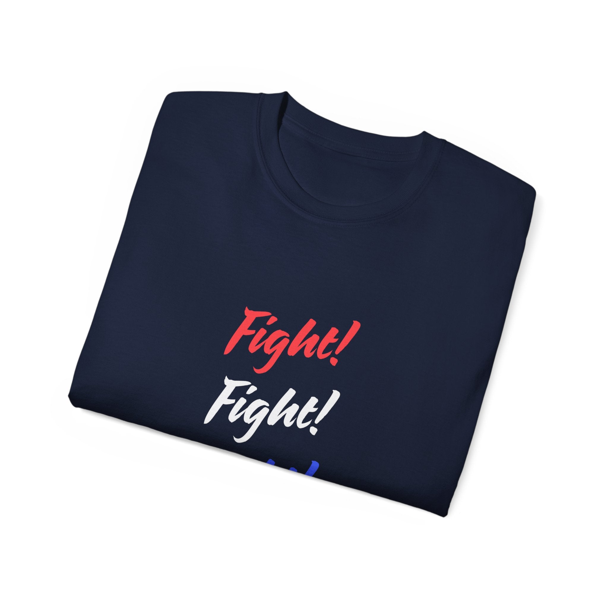 Bold Statement Tee – Fight! Fight! Fight! Unisex Cotton T-Shirt, Empowerment Shirt, Casual Wear, Gift for Fighters, Motivational Top