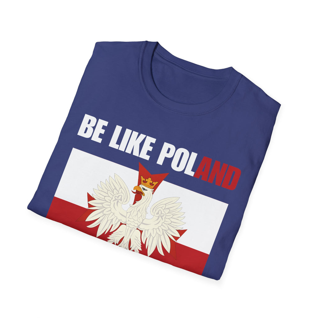 Be Like Poland Polish Eagle and Cross Softstyle Cotton T-Shirt Shirt