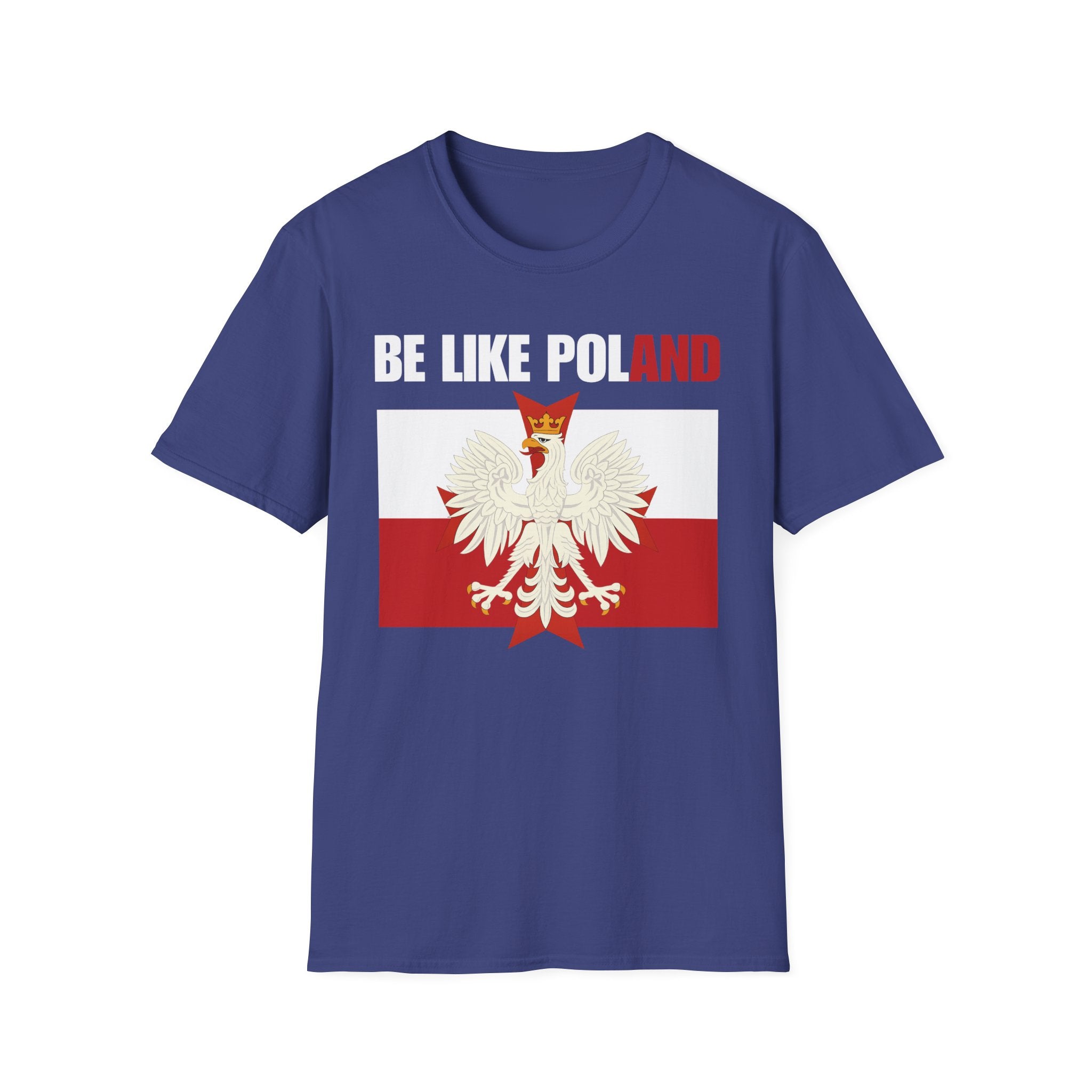 Be Like Poland Polish Eagle and Cross Softstyle Cotton T-Shirt Shirt