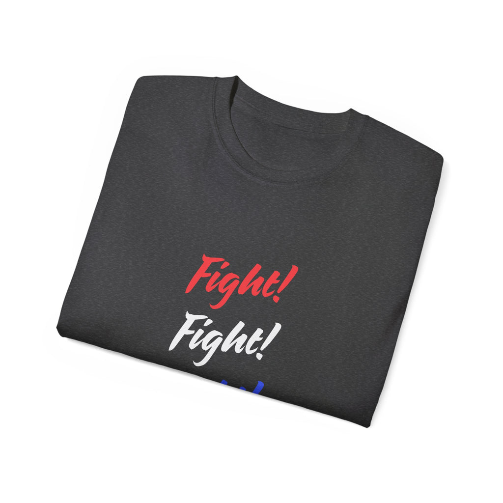 Bold Statement Tee – Fight! Fight! Fight! Unisex Cotton T-Shirt, Empowerment Shirt, Casual Wear, Gift for Fighters, Motivational Top