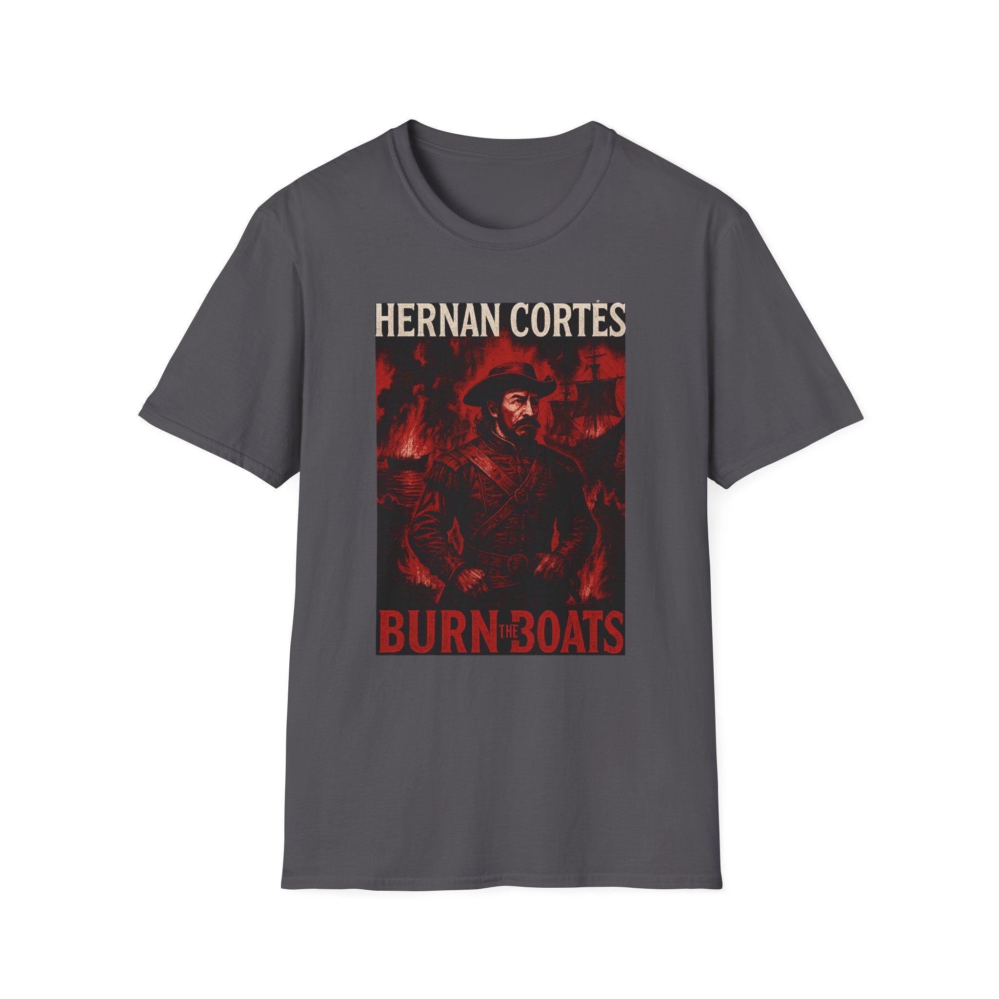 Hernan Cortes 'Burn Boats' Graphic Tee, Unisex Softstyle T-Shirt