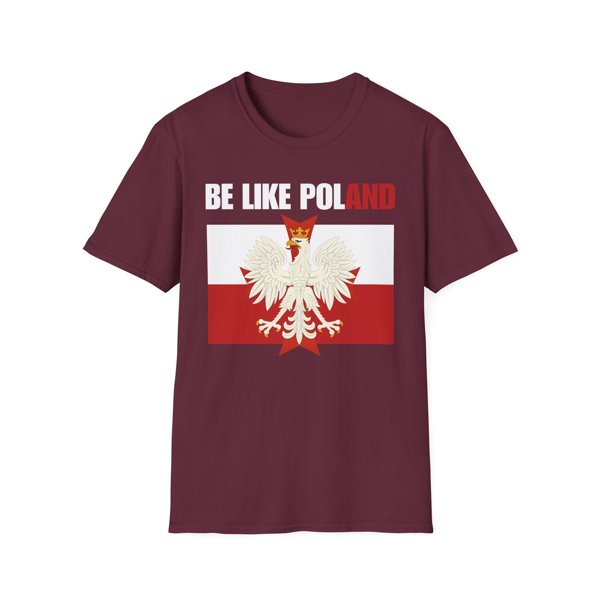 Be Like Poland Polish Eagle and Cross Softstyle Cotton T-Shirt Shirt
