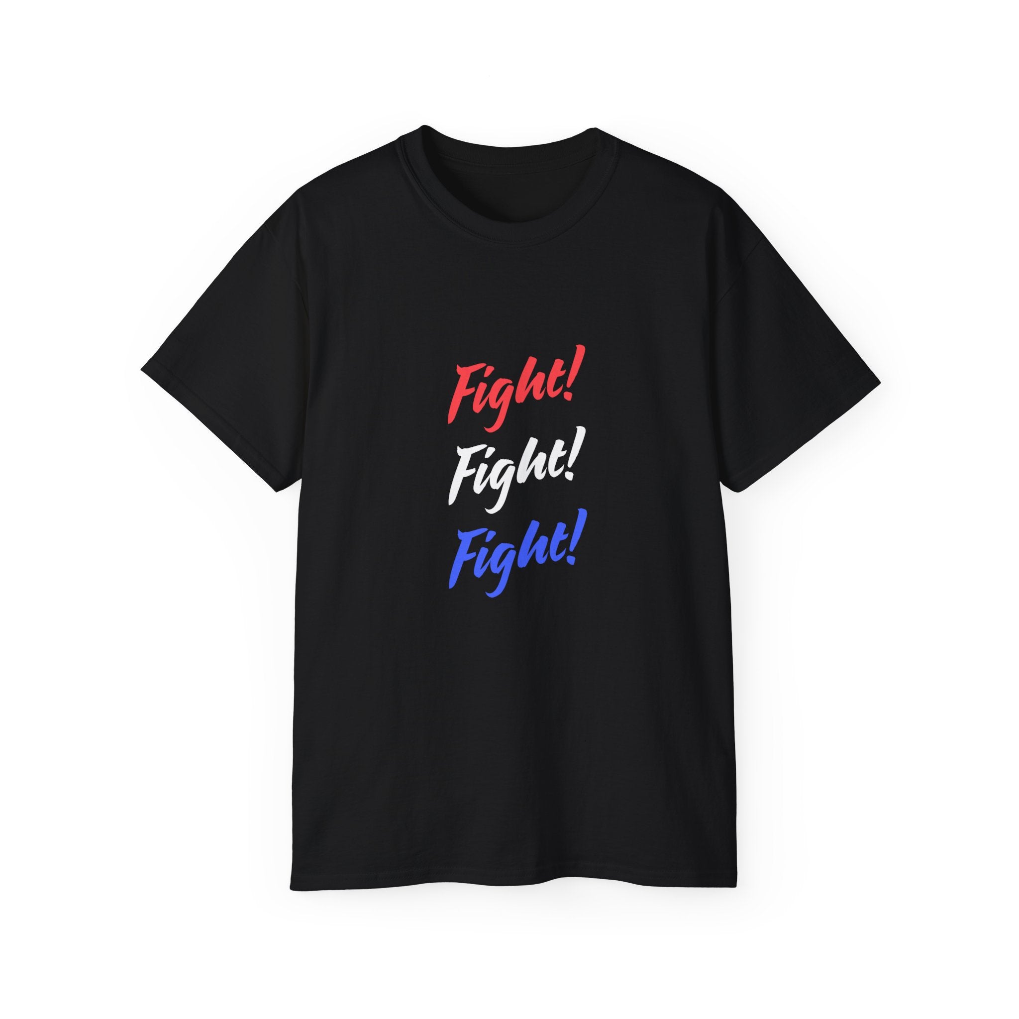 Bold Statement Tee – Fight! Fight! Fight! Unisex Cotton T-Shirt, Empowerment Shirt, Casual Wear, Gift for Fighters, Motivational Top