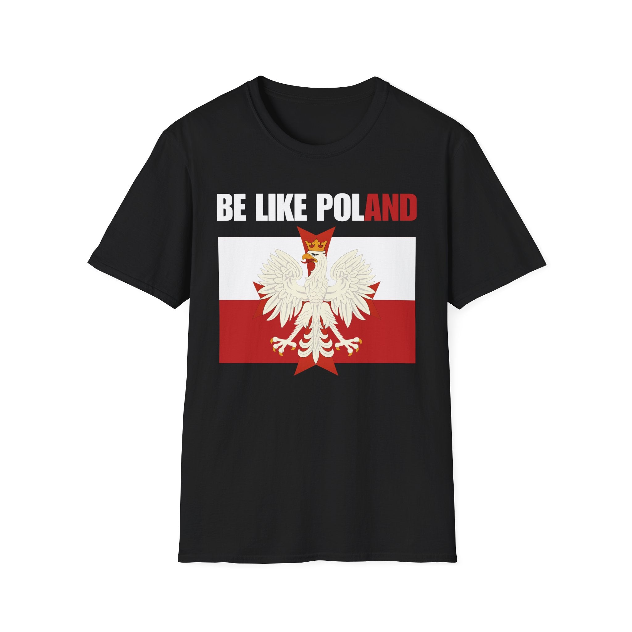 Be Like Poland Polish Eagle and Cross Softstyle Cotton T-Shirt Shirt
